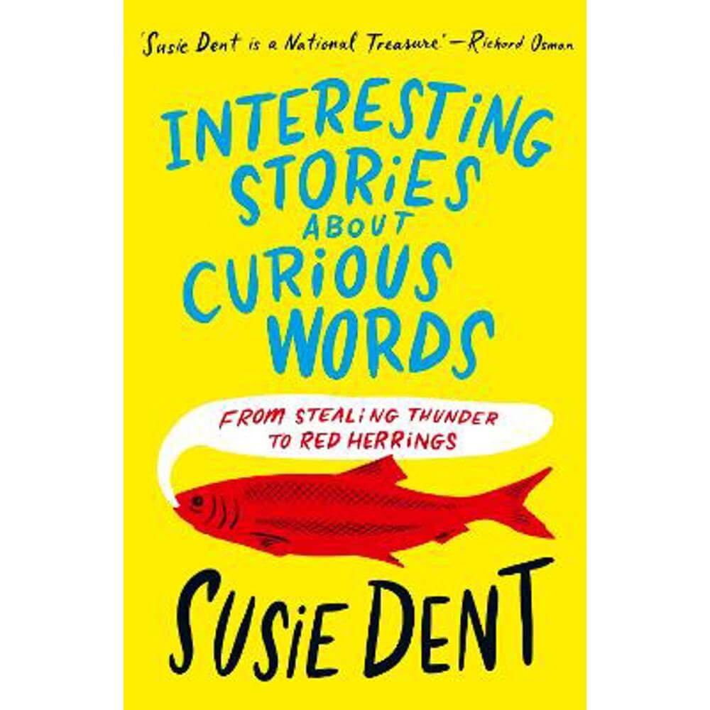 Interesting Stories about Curious Words: From Stealing Thunder to Red Herrings (Paperback) - Susie Dent